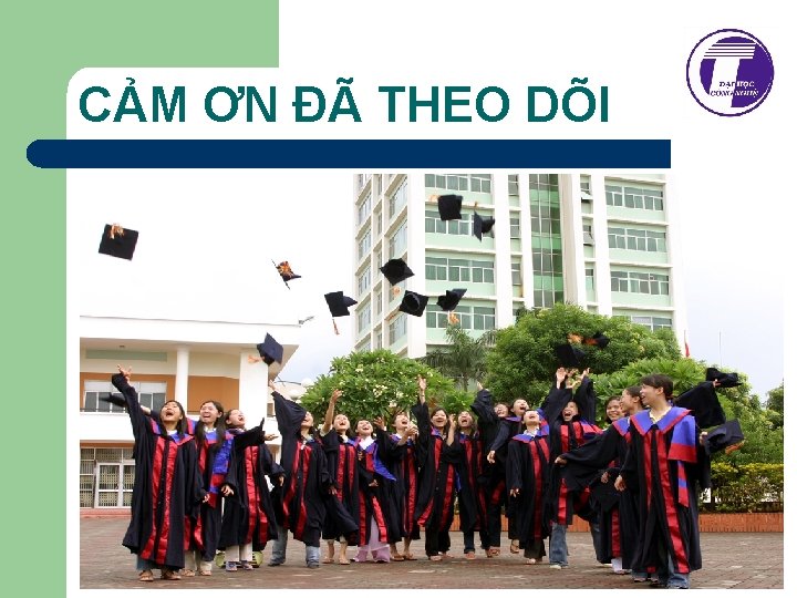 CẢM ƠN ĐÃ THEO DÕI 