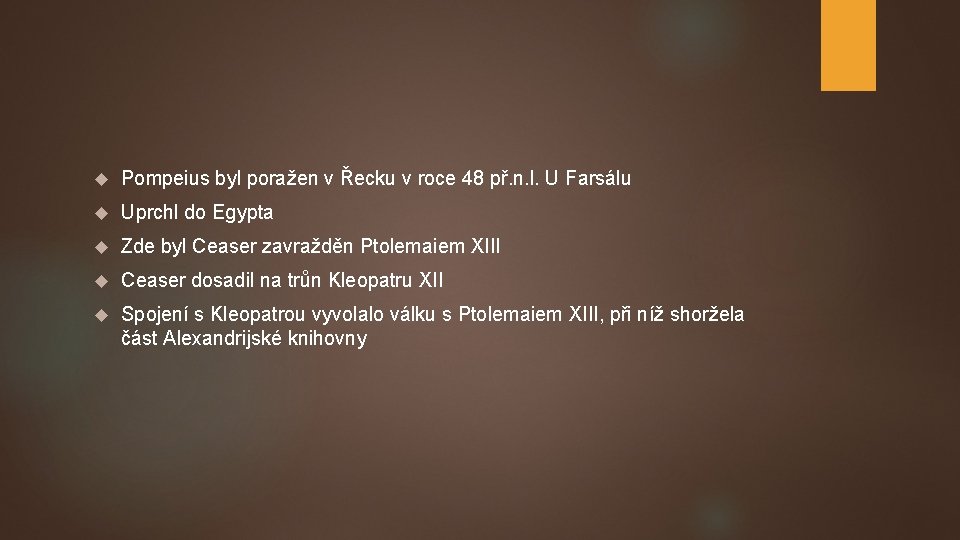  Pompeius byl poražen v Řecku v roce 48 př. n. l. U Farsálu