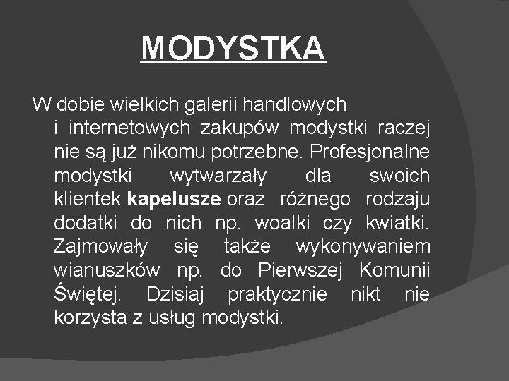 MODYSTKA W dobie wielkich galerii handlowych i internetowych zakupów modystki raczej nie są już