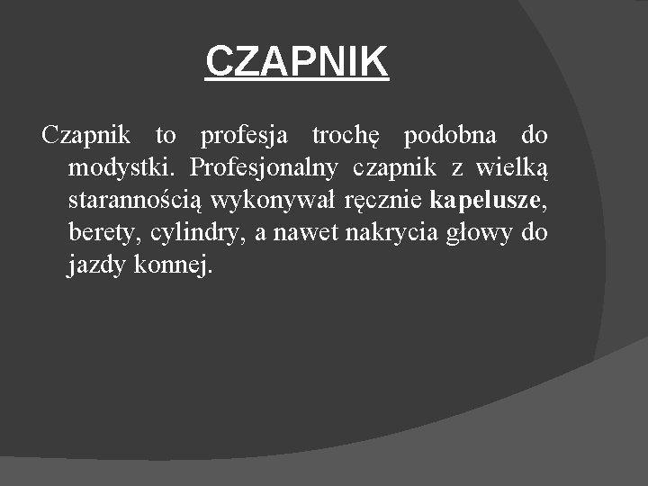 CZAPNIK Czapnik to profesja trochę podobna do modystki. Profesjonalny czapnik z wielką starannością wykonywał