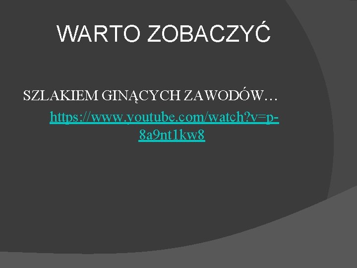 WARTO ZOBACZYĆ SZLAKIEM GINĄCYCH ZAWODÓW… https: //www. youtube. com/watch? v=p 8 a 9 nt