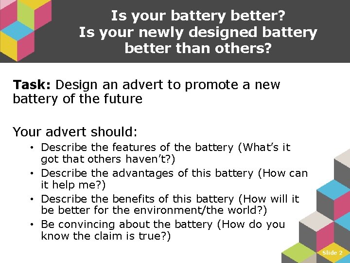 Is your battery better? Is your newly designed battery better than others? Task: Design