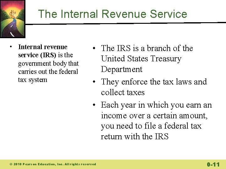 The Internal Revenue Service • Internal revenue service (IRS) is the government body that