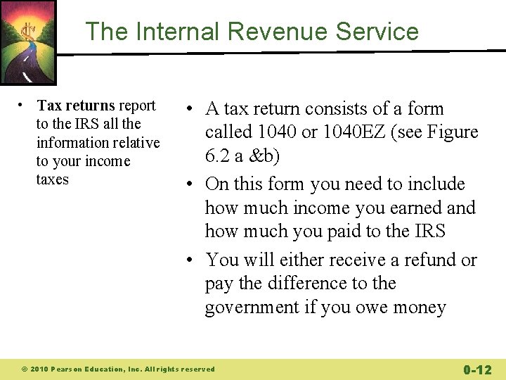 The Internal Revenue Service • Tax returns report to the IRS all the information