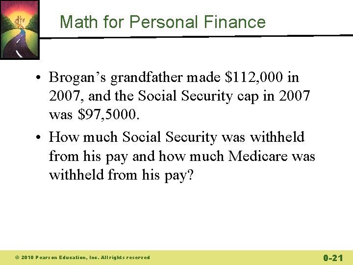 Math for Personal Finance • Brogan’s grandfather made $112, 000 in 2007, and the