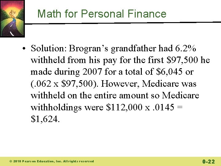 Math for Personal Finance • Solution: Brogran’s grandfather had 6. 2% withheld from his