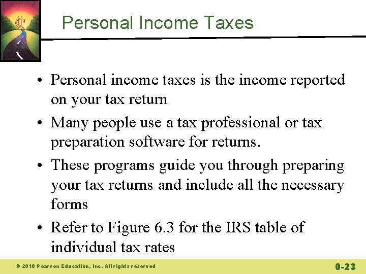 Personal Income Taxes • Personal income taxes is the income reported on your tax