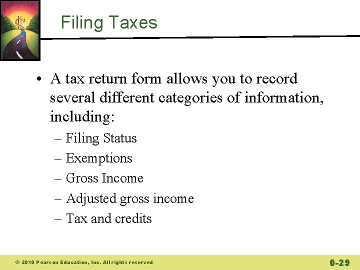 Filing Taxes • A tax return form allows you to record several different categories