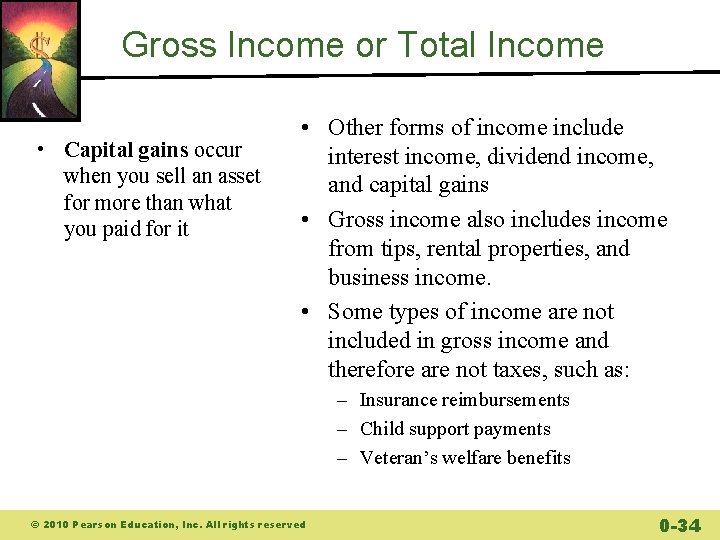 Gross Income or Total Income • Capital gains occur when you sell an asset
