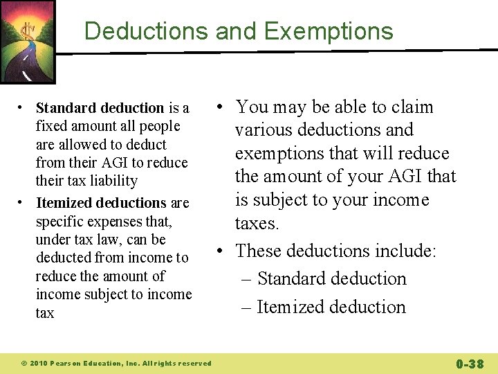 Deductions and Exemptions • Standard deduction is a fixed amount all people are allowed