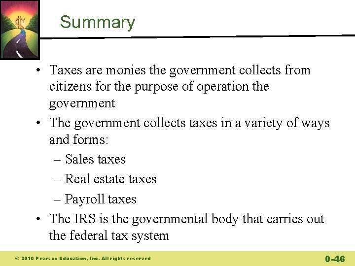 Summary • Taxes are monies the government collects from citizens for the purpose of