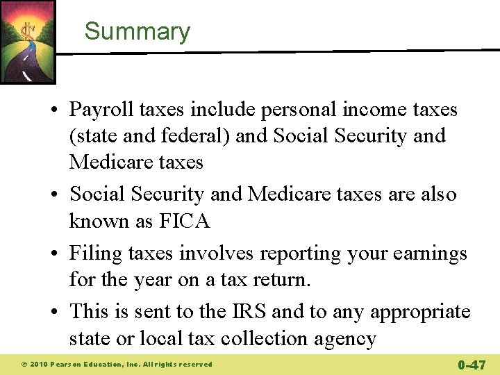 Summary • Payroll taxes include personal income taxes (state and federal) and Social Security