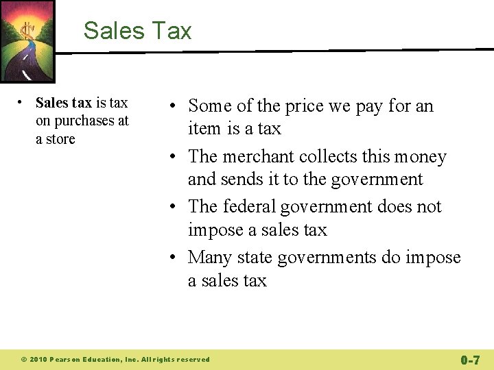 Sales Tax • Sales tax is tax on purchases at a store • Some