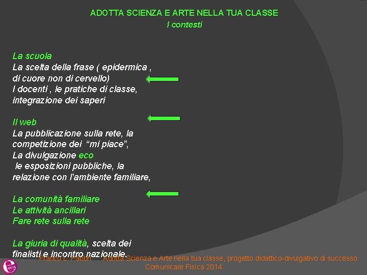 ADOTTA SCIENZA E ARTE NELLA TUA CLASSE I contesti La scuola La scelta della