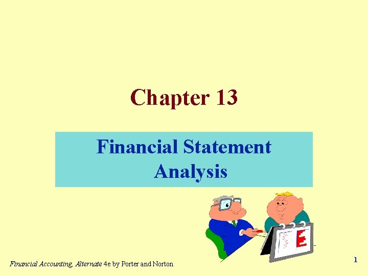 Chapter 13 Financial Statement Analysis Financial Accounting, Alternate 4 e by Porter and Norton