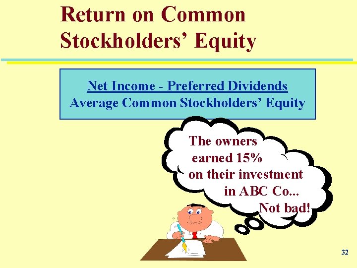 Return on Common Stockholders’ Equity Net Income - Preferred Dividends Average Common Stockholders’ Equity