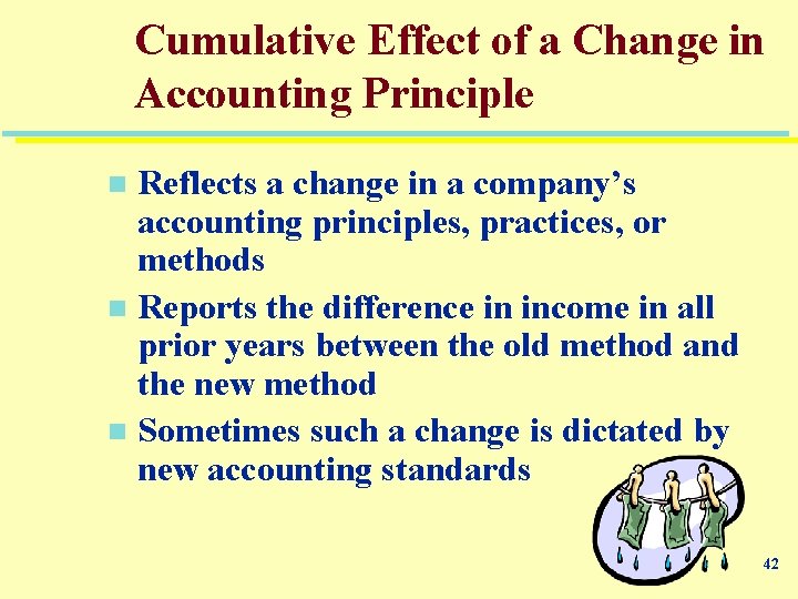 Cumulative Effect of a Change in Accounting Principle Reflects a change in a company’s