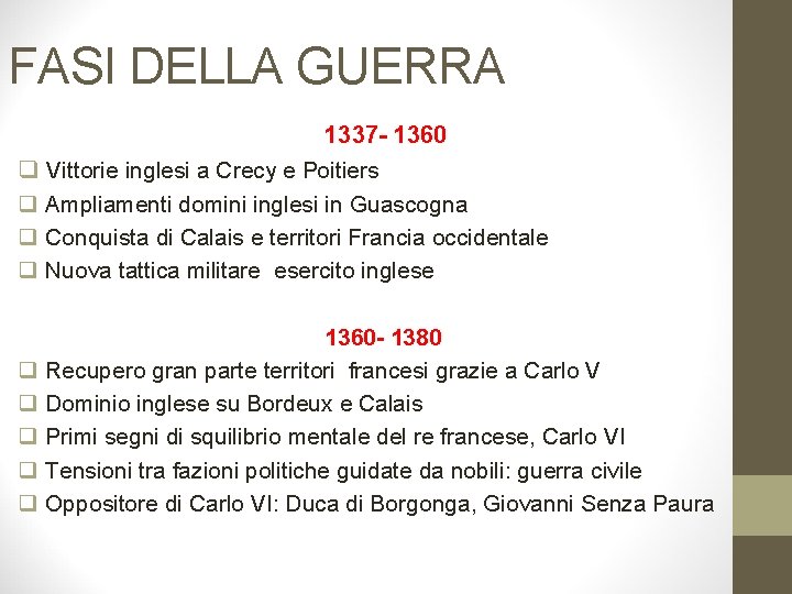 FASI DELLA GUERRA 1337 - 1360 q Vittorie inglesi a Crecy e Poitiers q FASI DELLA GUERRA 1337 - 1360 q Vittorie inglesi a Crecy e Poitiers q