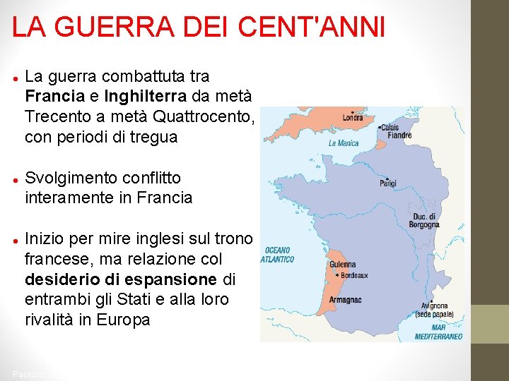 LA GUERRA DEI CENT'ANNI La guerra combattuta tra Francia e Inghilterra da metà Trecento