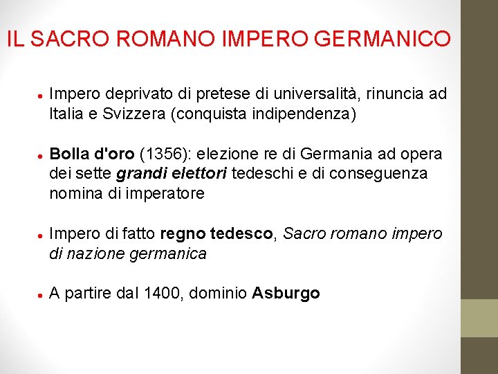 IL SACRO ROMANO IMPERO GERMANICO Impero deprivato di pretese di universalità, rinuncia ad Italia