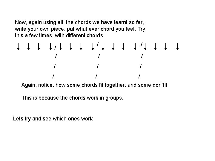 Now, again using all the chords we have learnt so far, write your own