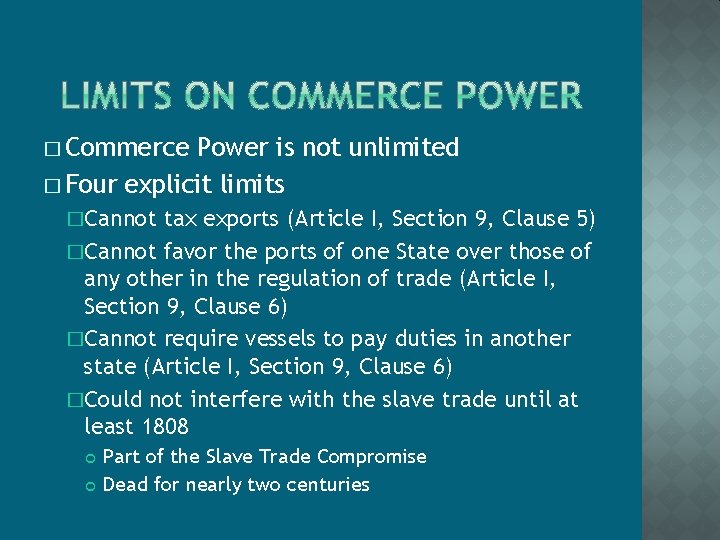 � Commerce Power is not unlimited � Four explicit limits �Cannot tax exports (Article