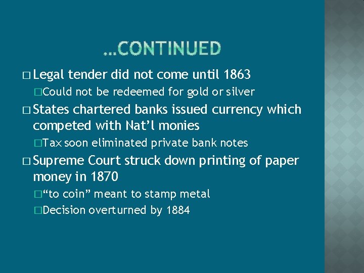� Legal tender did not come until 1863 �Could not be redeemed for gold