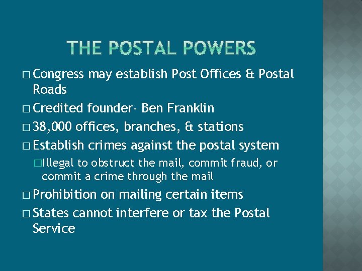 � Congress may establish Post Offices & Postal Roads � Credited founder- Ben Franklin