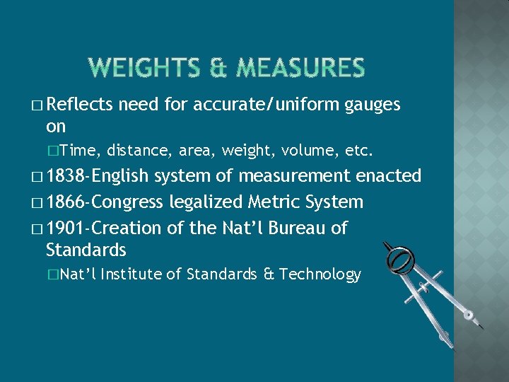 � Reflects need for accurate/uniform gauges on �Time, distance, area, weight, volume, etc. �