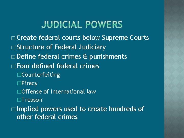 � Create federal courts below Supreme Courts � Structure of Federal Judiciary � Define