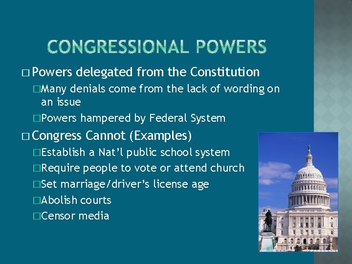 � Powers delegated from the Constitution �Many denials come from the lack of wording
