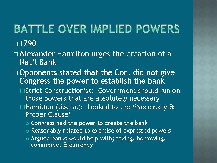 � 1790 � Alexander Hamilton urges the creation of a Nat’l Bank � Opponents