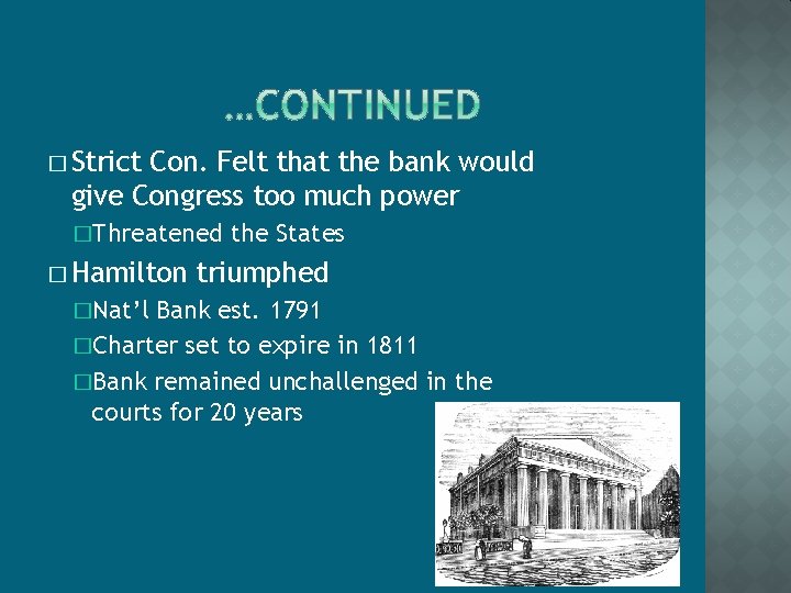 � Strict Con. Felt that the bank would give Congress too much power �Threatened