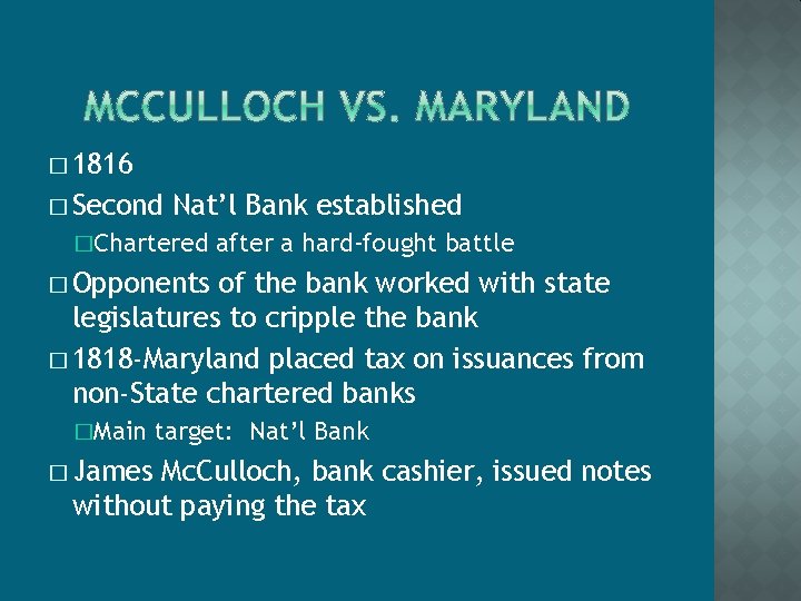 � 1816 � Second Nat’l Bank established �Chartered after a hard-fought battle � Opponents