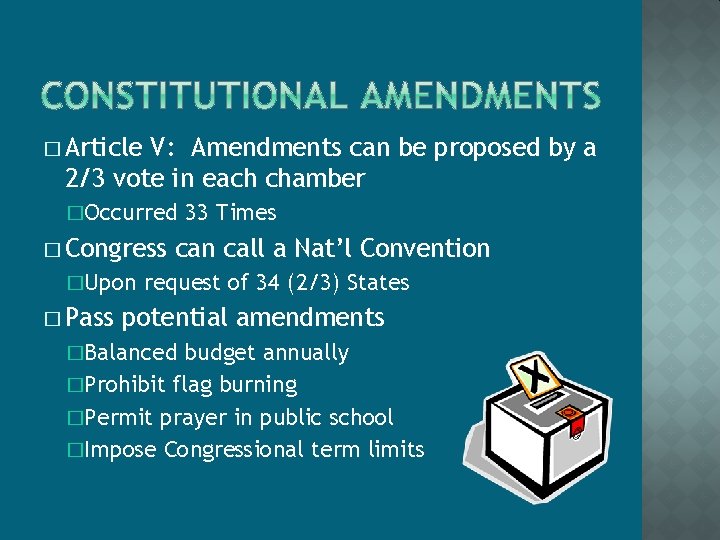 � Article V: Amendments can be proposed by a 2/3 vote in each chamber