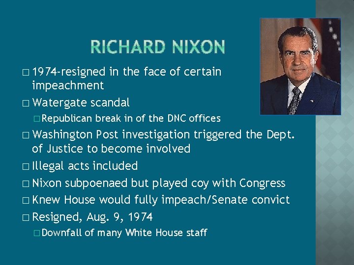 � 1974 -resigned in the face of certain impeachment � Watergate scandal � Republican