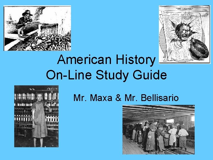 American History On-Line Study Guide Mr. Maxa & Mr. Bellisario 