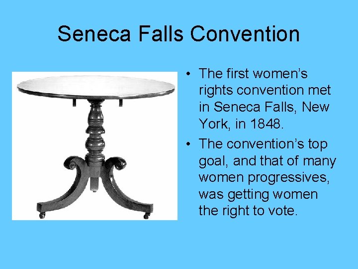 Seneca Falls Convention • The first women’s rights convention met in Seneca Falls, New