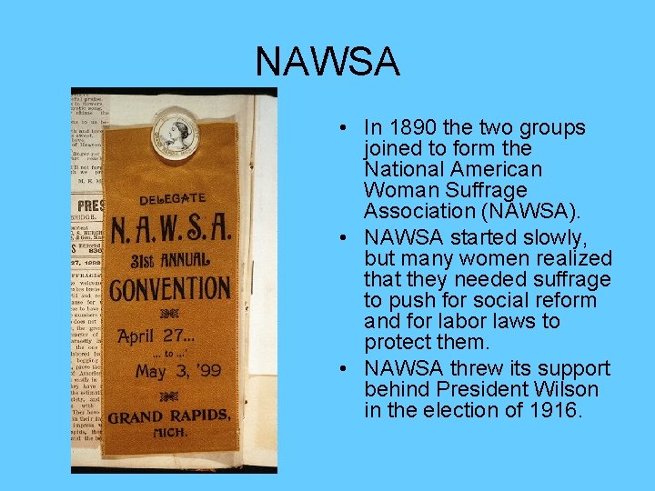NAWSA • In 1890 the two groups joined to form the National American Woman