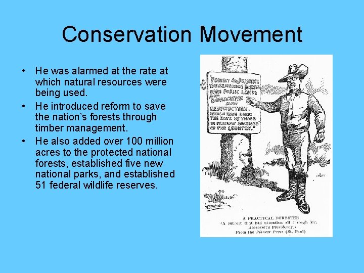 Conservation Movement • He was alarmed at the rate at which natural resources were