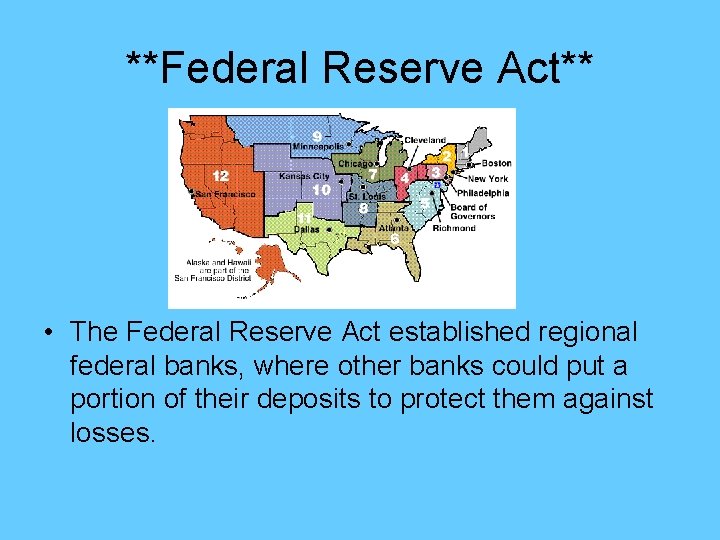 **Federal Reserve Act** • The Federal Reserve Act established regional federal banks, where other