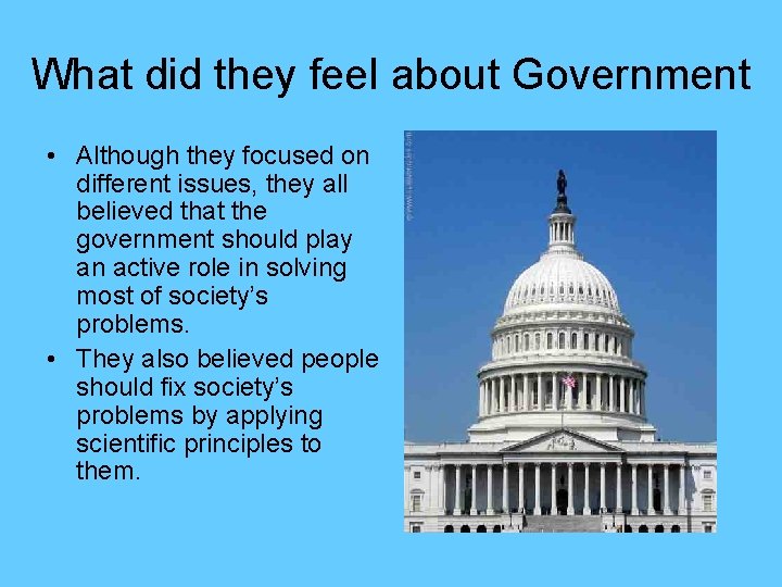 What did they feel about Government • Although they focused on different issues, they