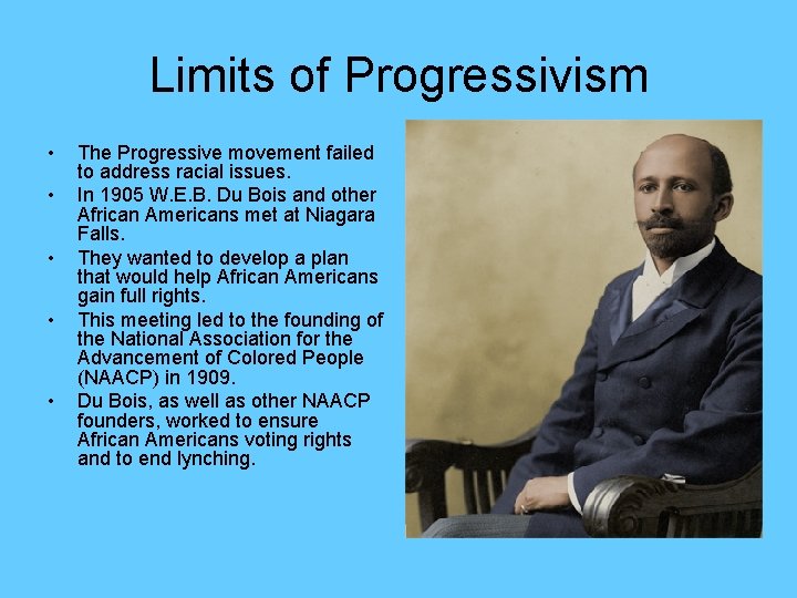 Limits of Progressivism • • • The Progressive movement failed to address racial issues.