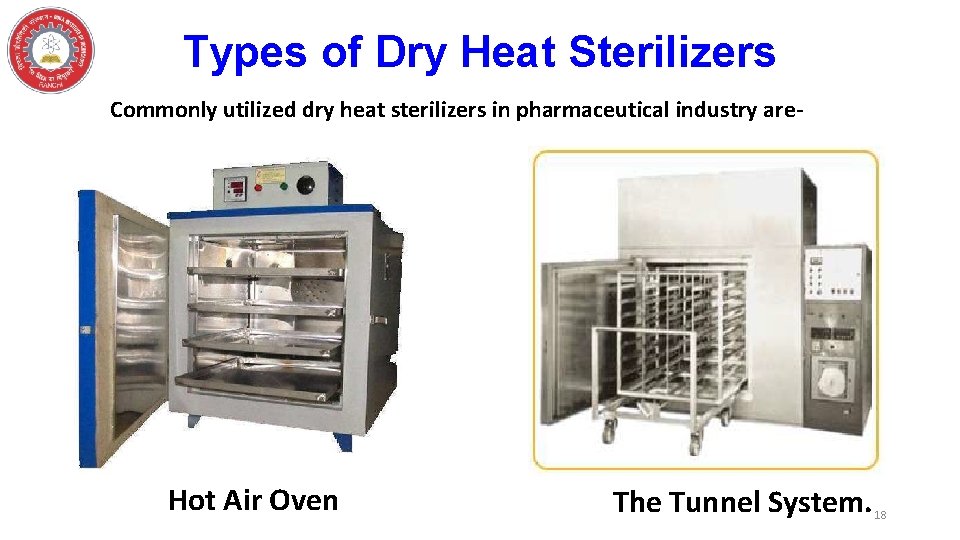 Types of Dry Heat Sterilizers Commonly utilized dry heat sterilizers in pharmaceutical industry are-