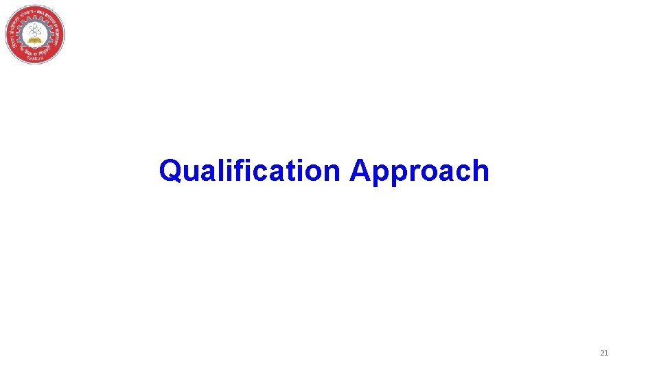 Qualification Approach 21 