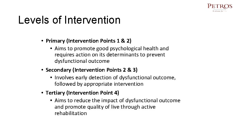 Levels of Intervention • Primary (Intervention Points 1 & 2) • Aims to promote