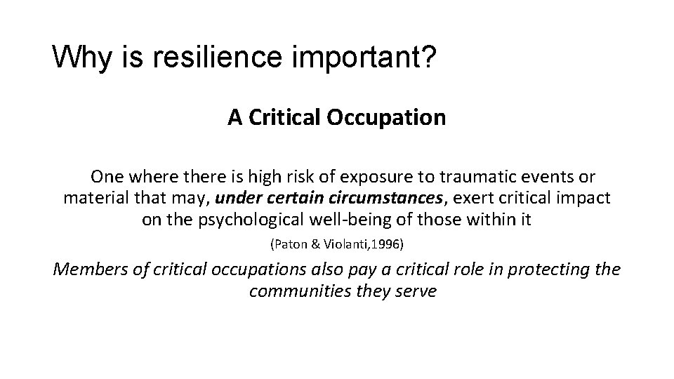 Why is resilience important? A Critical Occupation One where there is high risk of