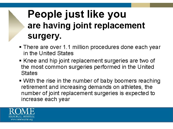 People just like you are having joint replacement surgery. § There are over 1.