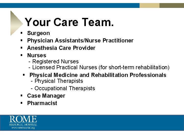 Your Care Team. § § Surgeon Physician Assistants/Nurse Practitioner Anesthesia Care Provider Nurses -