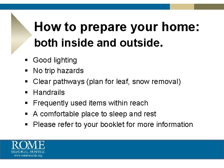 How to prepare your home: both inside and outside. § § § § Good